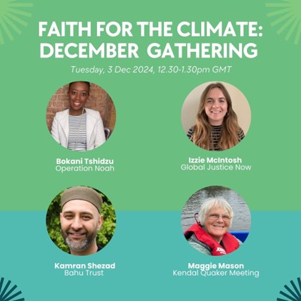 Invitation to webinar on Tuesday 3 December 12:30 - 13:30 featuring four speakers from Operation Noah, Global Justice Now, the Bahu Trust and Kendal Quaker Meeting